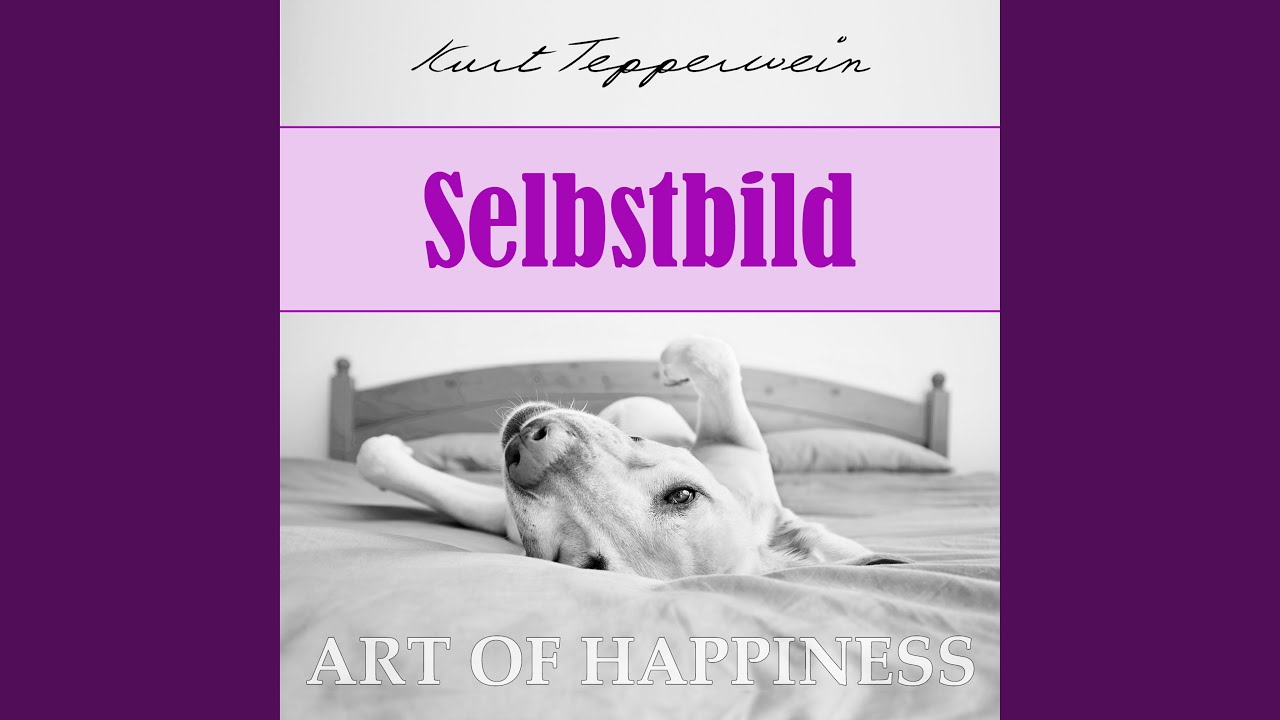 Art of Happiness: Selbstbild - YouTube