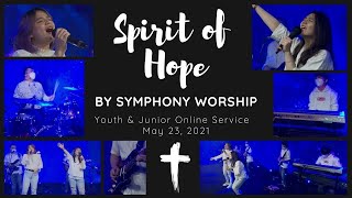 (Symphony Worship) Spirit of Hope - Youth and Junior Online Service 23/5/2021