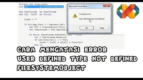 CARA MENGATASI ERROR USER DEFINED TYPE NOT DEFINED FILESYSTEMOBJECT VISUAL BASIC