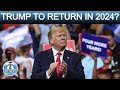 Trump to return in 2024  dt next