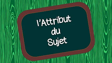 Ou attribut du sujet ?