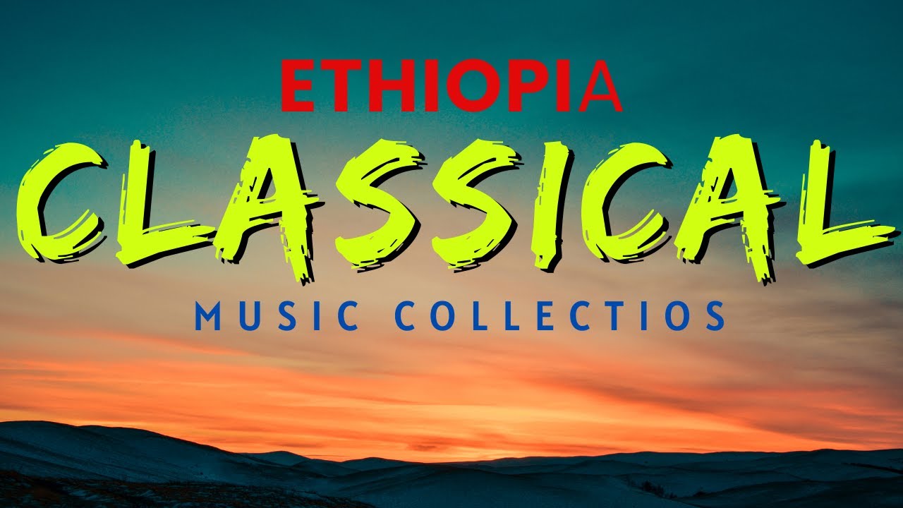 ⁣Ethiopia classical music collections ምርጥ የኢትዮጵያ ክላሲካል ሙዚቃ ስብስብ Non-stop classical | 2023