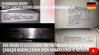 Cihazınızı Tanıyın|BSH Grubu Ev Aletlerinin Üretim Tarihini Bulma|Bosch Ç.M. Ürün Numarası Bilgileri