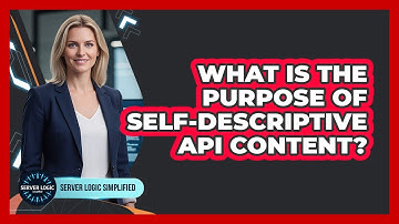 What Is The Purpose Of Self-Descriptive API Content?