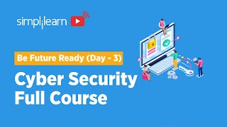 Be Future Ready | Day - 3 | Cyber Security Full Course | Cyber Security Training 2022 | Simplilearn