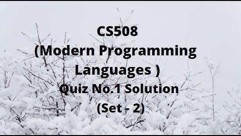 CS508(Modern Programming Languages) Quiz No.1 Solution Fall 2021-Set 2