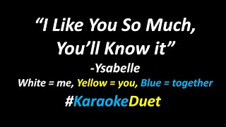 Ysabelle - I Like You So Much, You'll Know It (Karaoke Duet Version) | Sing With Me | Full Version