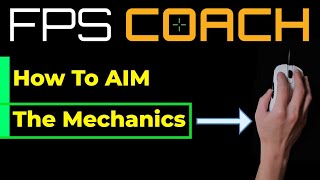 How to AIM (FPS Mechanics)