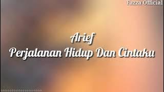 Arief - Perjalanan Hidup Dan Cintaku ( Lirik )