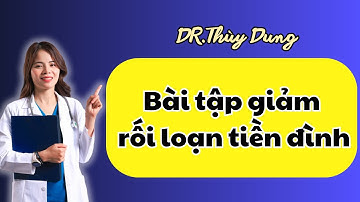 Bài tập giảm rối loạn tiền đình |Dr Thùy Dung #drthuydung #doisong