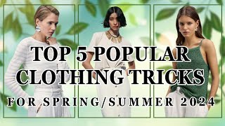 Top 5 clothing tricks popular in Spring/Summer 2024│Stylistic techniques in clothing