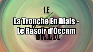 La Tronche en Biais - Le Rasoir d'Occam