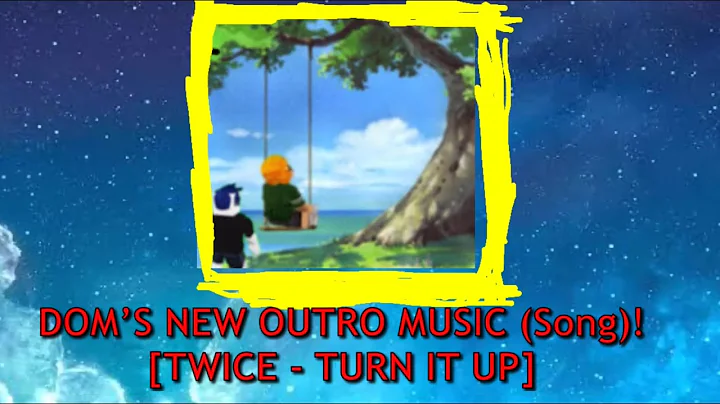 DOM’S NEW OUTRO MUSIC! (Song)