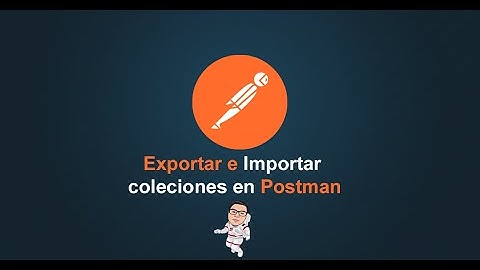 6. Postman Tutorial - Exportar e Importar colecciones