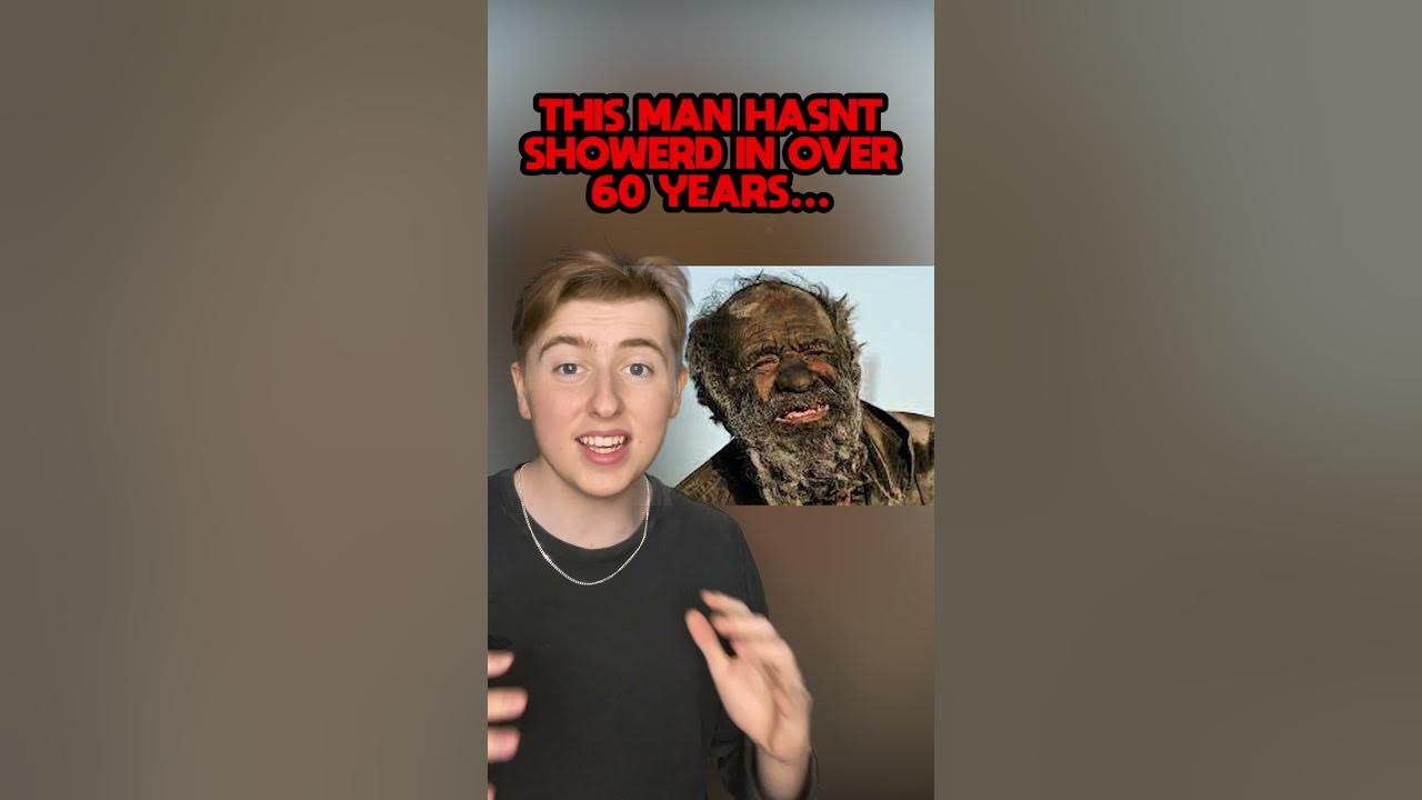 Man Who Hasn't Showered In 60 Years Now This Man Hasn't Showered In Over 60 Years... #Shorts - YouTube