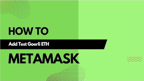 How to Get Test Goerli ETH In MetaMask