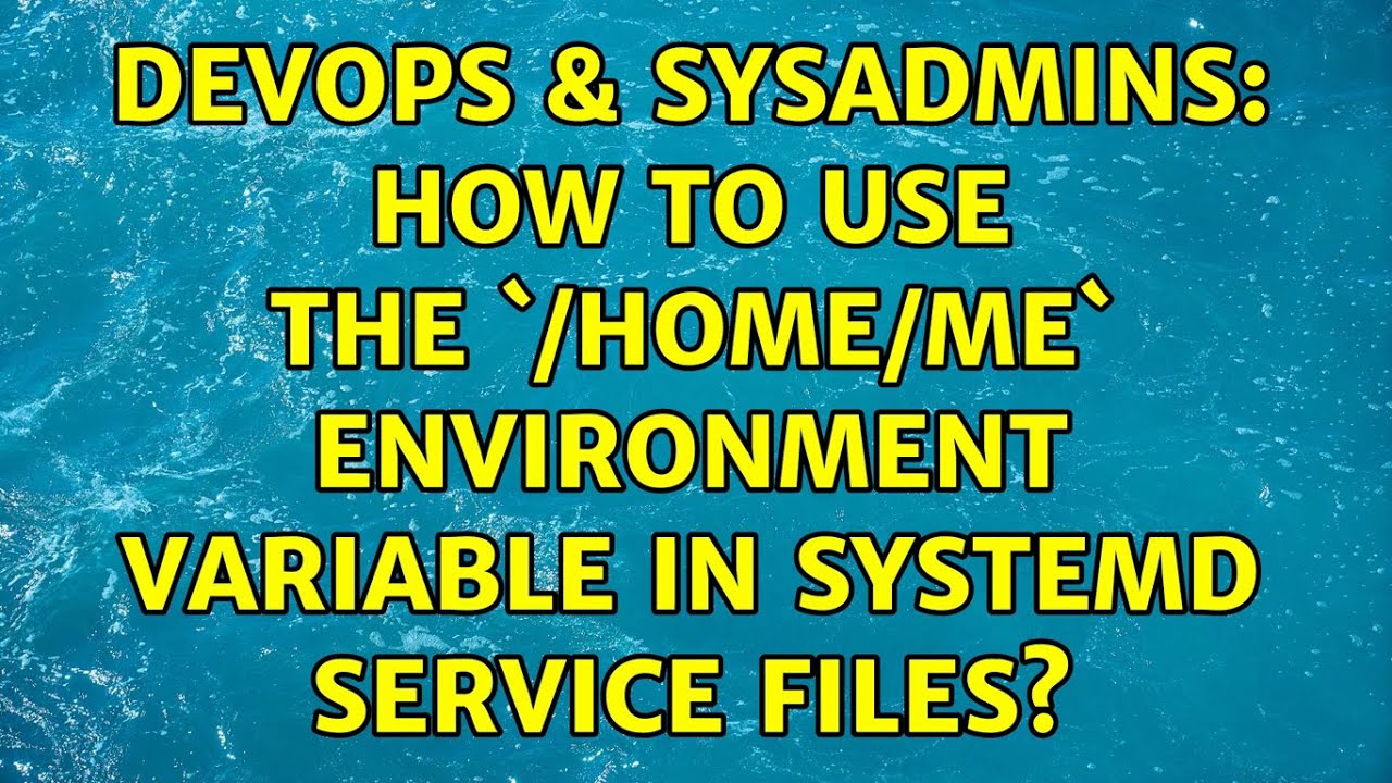 DevOps & SysAdmins: How to use the `$HOME` environment variable in