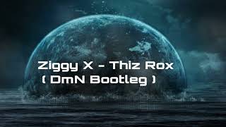 Ziggy X -Thiz Rox (DmN Bootleg)
