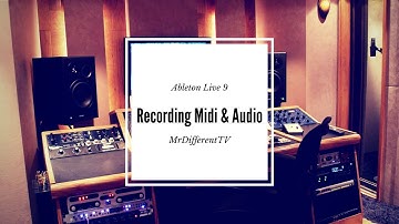 Ableton live 9 basics part 3 - Using Midi and Audio