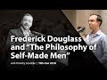 Frederick Douglass and “The Philosophy of Self-Made Men” with Timothy Sandefur