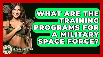 What Are The Training Programs For A Military Space Force? - Military History HQ