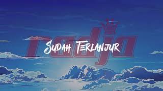 Download Lagu Sudah Terlanjur #radja #sudahterlanjur MP3
