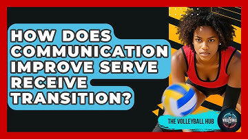 How Does Communication Improve Serve Receive Transition? - The Volleyball Hub