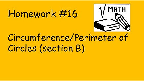 HW#16 - Circumference and Perimeter of Circles (Section B)