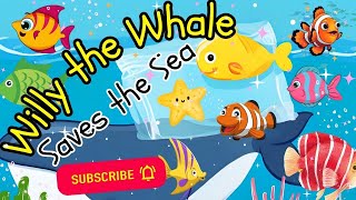 Willy the Whale Saves the Sea | Animal Stories for Kids |Read Aloud Stories for Kids
