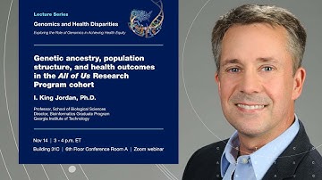 Genomics and Health Disparities Lecture Series - I. King Jordan