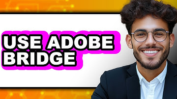 How to Use Adobe Bridge 2025 2025 - Easy Guide