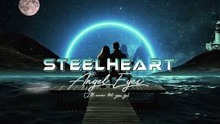 ANGEL EYES (I'll Never Let You Go) STEELHEART