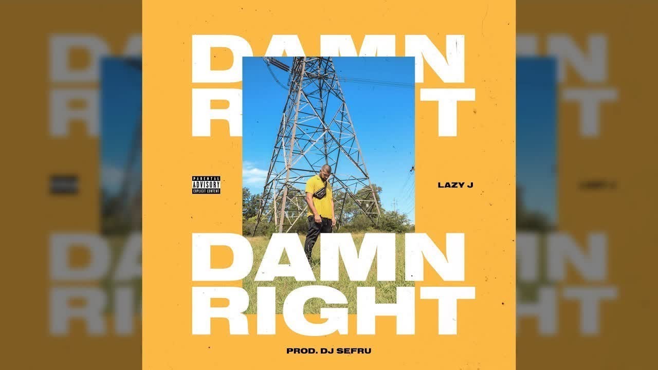 Lazy J - Damn Right (Lyrics)