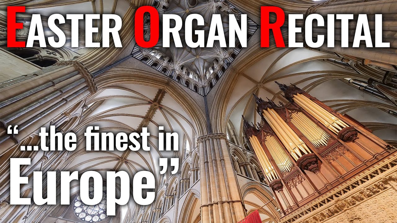 🎵 An Easter Organ Recital from Lincoln Cathedral // Jeffrey