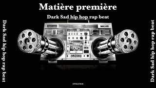 Matière Première...dark Sad Hip Hop Rap Beat...