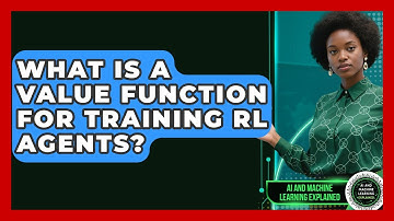 What Is A Value Function For Training RL Agents? - AI and Machine Learning Explained