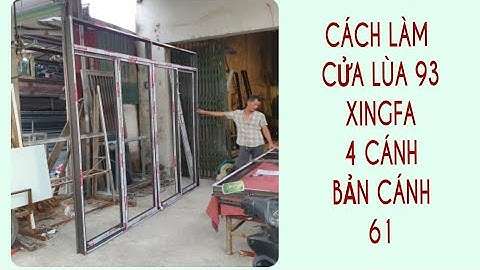 Cách làm cửa lùa hệ 93 xingfa quảng đông 4 cánh bản rộng 61
