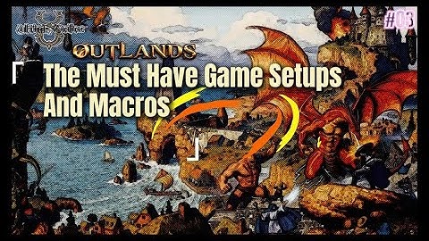 UO Outland 101 - Must Have Game Setup And Macros