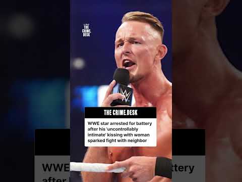 WWE star arrested after kissing woman caused dispute with neighbor