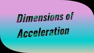 Dimensions of Acceleration
