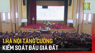 Hà Nội tăng cường kiểm soát đấu giá đất | Tin tức