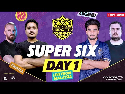 [HINDI] The Draft - CS2 | Super Six - Day 1 || India v/s Pakistan Battle Begins!