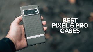Best Pixel 6 Pro Cases