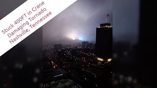 Dramatic Scary Moment Man stuck in crane 400-ft Films Deadly Tornado - Nashville, Tennessee