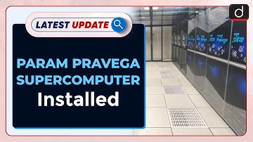 Param Pravega Supercomputer Installed : Latest update | Drishti IAS English