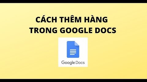 CÁCH THÊM HÀNG TRONG GOOGLE DOCS