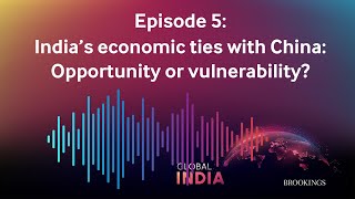 India’s economic ties with China: opportunity or vulnerability?