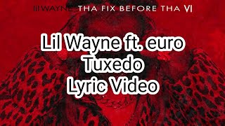Lil Wayne ft. euro - Tuxedo (Lyric Video)