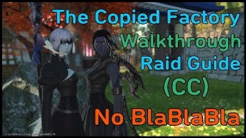 FFXIV: The Copied Factory Walkthrough CC Raid Guide