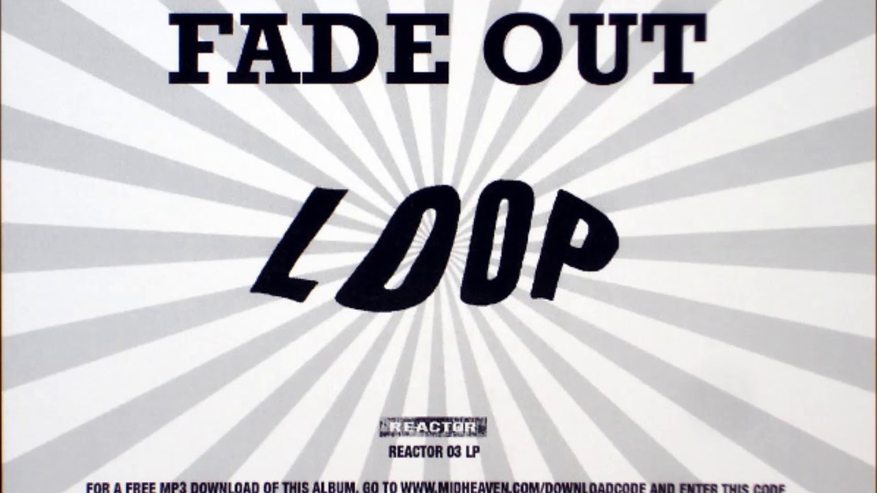Loop - Fade Out (Edizione Limitata Di 1000 Copie) - YouTube